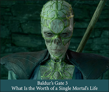 What Is the Worth of a Single Mortal&rsquo;s Life in Baldur&rsquo;s Gate 3